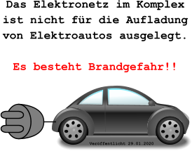 Das Elektronetz im Komplex  ist nicht für die Aufladung von Elektroautos ausgelegt.  Es besteht Brandgefahr!! Veröffentlicht 29.01.2020